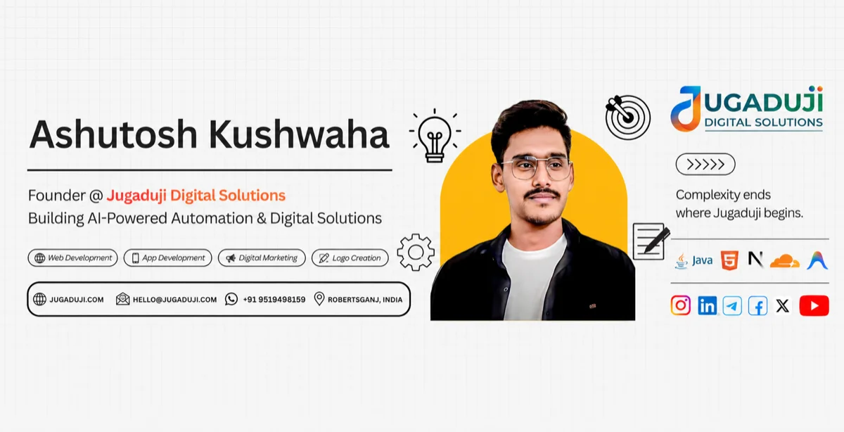 Ashutosh Kushwaha — Founder of Jugaduji Digital Solutions